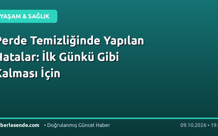 Perde Temizliğinde Yapılan Hatalar: İlk Günkü Gibi Kalması İçin