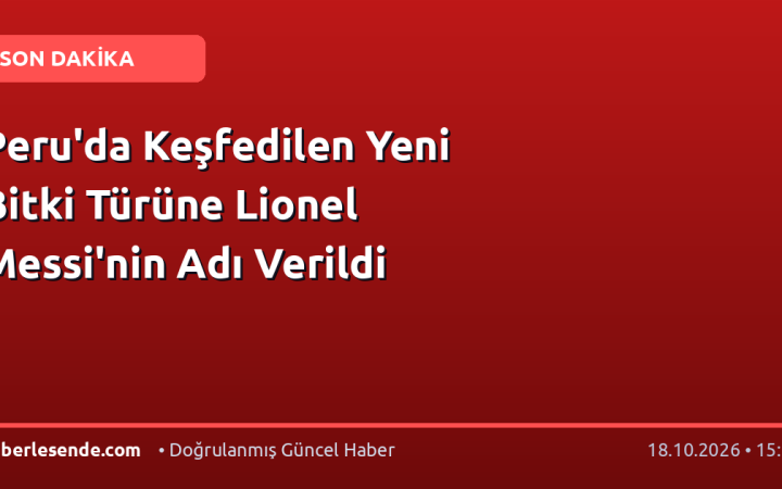 Peru'da Keşfedilen Yeni Bitki Türüne Lionel Messi'nin Adı Verildi