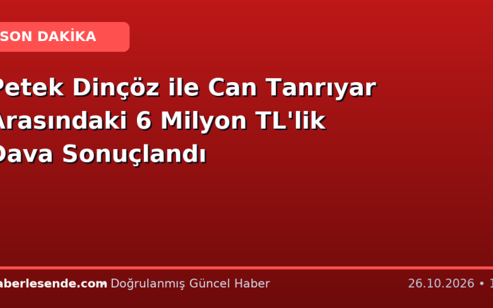 Petek Dinçöz ile Can Tanrıyar Arasındaki 6 Milyon TL'lik Dava Sonuçlandı