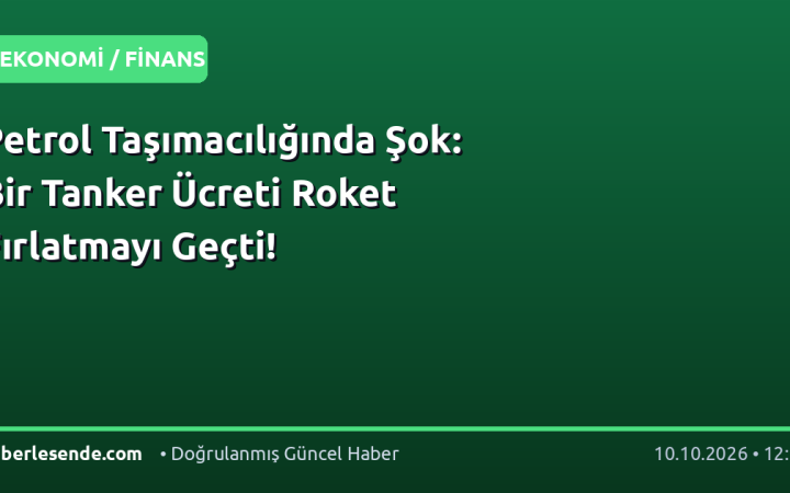 Petrol Taşımacılığında Şok: Bir Tanker Ücreti Roket Fırlatmayı Geçti!