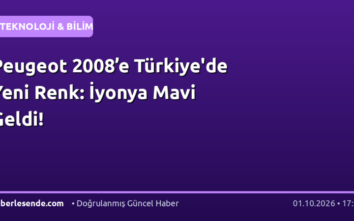 Peugeot 2008’e Türkiye'de Yeni Renk: İyonya Mavi Geldi!