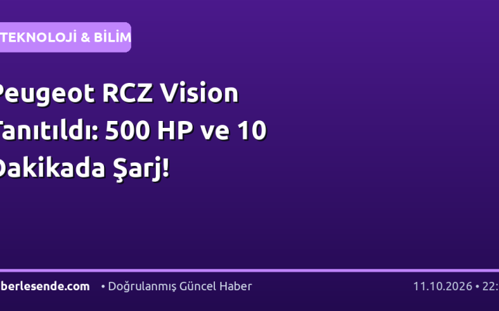 Peugeot RCZ Vision Tanıtıldı: 500 HP ve 10 Dakikada Şarj!