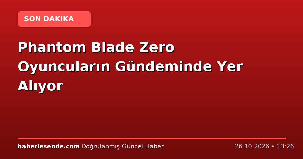 Phantom Blade Zero Oyuncuların Gündeminde Yer Alıyor