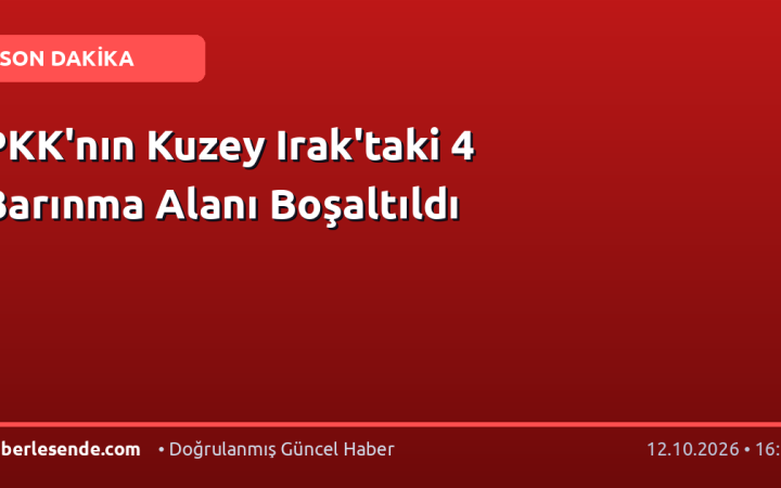 PKK'nın Kuzey Irak'taki 4 Barınma Alanı Boşaltıldı