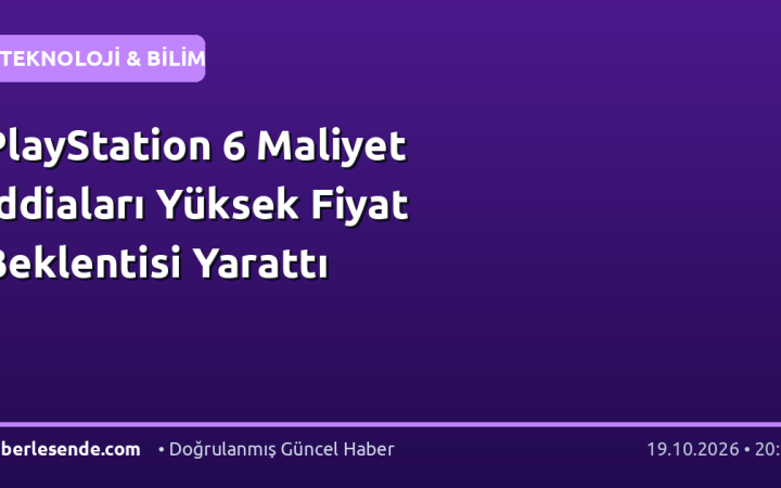 PlayStation 6 Maliyet İddiaları Yüksek Fiyat Beklentisi Yarattı