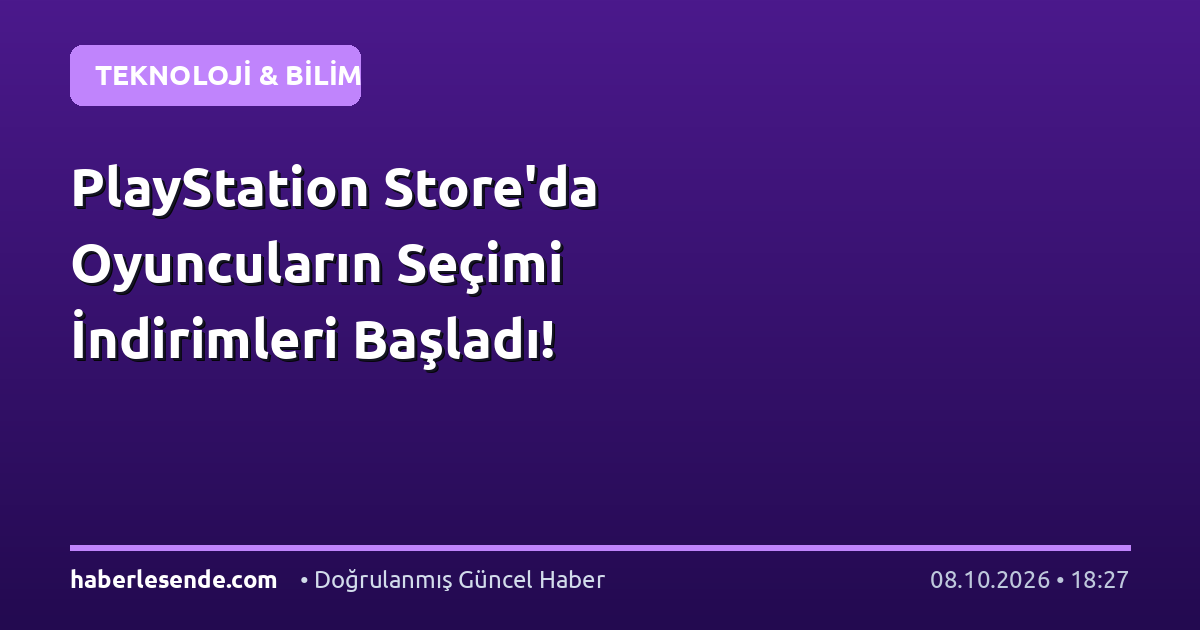 PlayStation Store'da Oyuncuların Seçimi İndirimleri Başladı!