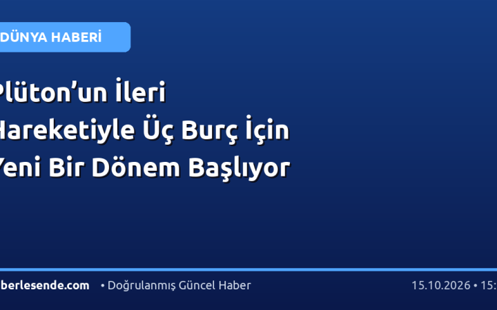 Plüton’un İleri Hareketiyle Üç Burç İçin Yeni Bir Dönem Başlıyor