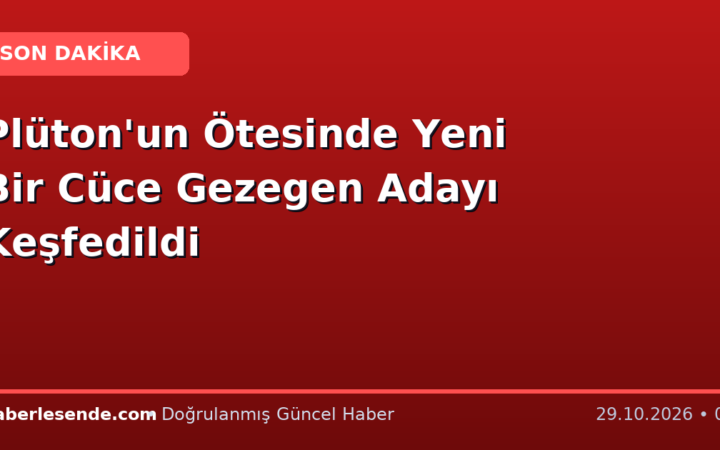 Plüton'un Ötesinde Yeni Bir Cüce Gezegen Adayı Keşfedildi