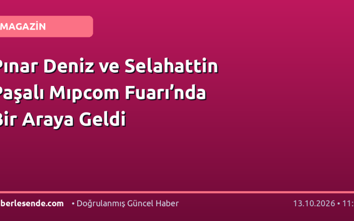 Pınar Deniz ve Selahattin Paşalı Mıpcom Fuarı’nda Bir Araya Geldi
