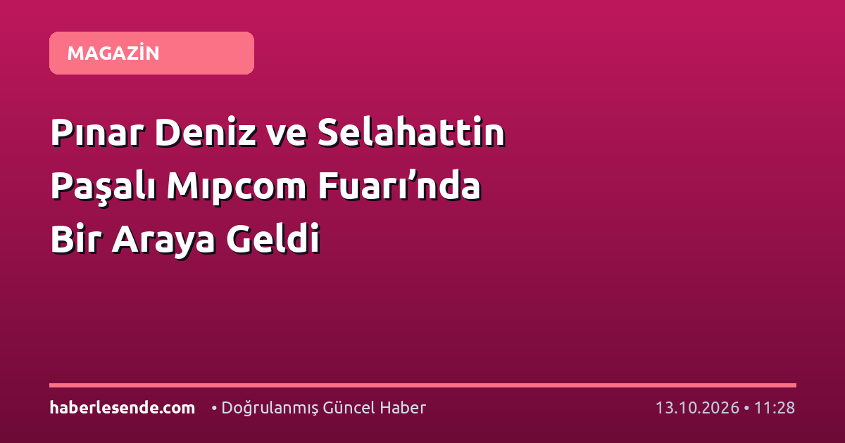 Pınar Deniz ve Selahattin Paşalı Mıpcom Fuarı’nda Bir Araya Geldi