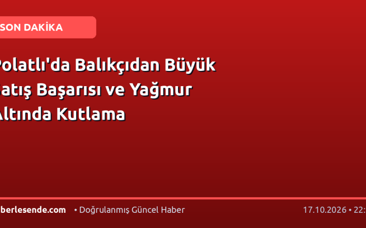 Polatlı'da Balıkçıdan Büyük Satış Başarısı ve Yağmur Altında Kutlama