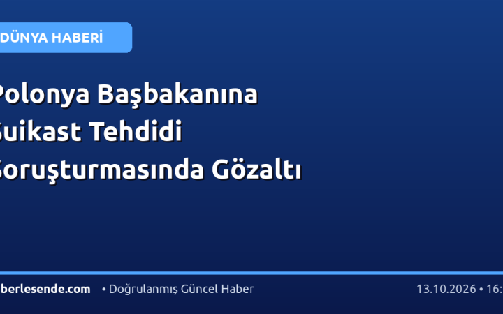 Polonya Başbakanına Suikast Tehdidi Soruşturmasında Gözaltı