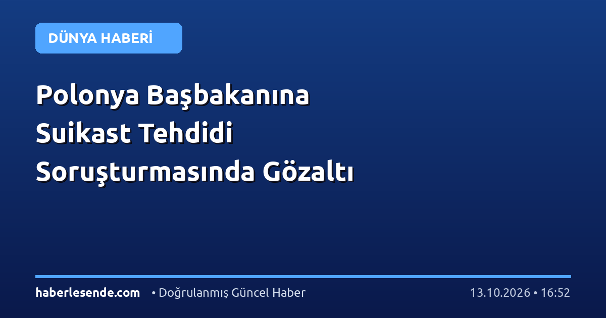 Polonya Başbakanına Suikast Tehdidi Soruşturmasında Gözaltı