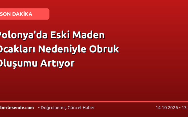 Polonya'da Eski Maden Ocakları Nedeniyle Obruk Oluşumu Artıyor