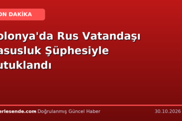 Polonya'da Rus Vatandaşı Casusluk Şüphesiyle Tutuklandı