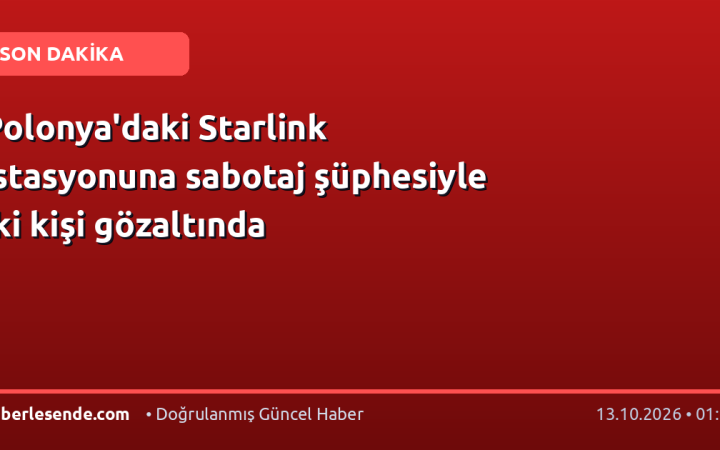 Polonya'daki Starlink istasyonuna sabotaj şüphesiyle iki kişi gözaltında