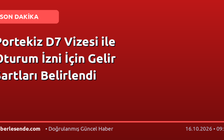 Portekiz D7 Vizesi ile Oturum İzni İçin Gelir Şartları Belirlendi