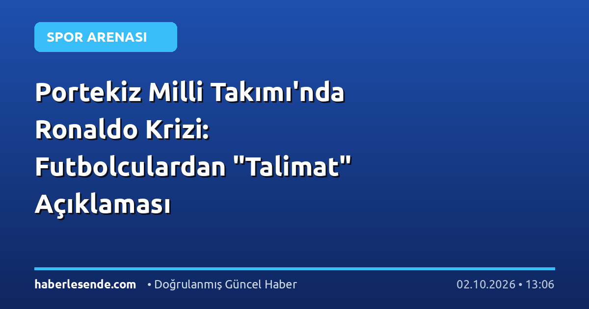 Portekiz Milli Takımı'nda Ronaldo Krizi: Futbolculardan "Talimat" Açıklaması