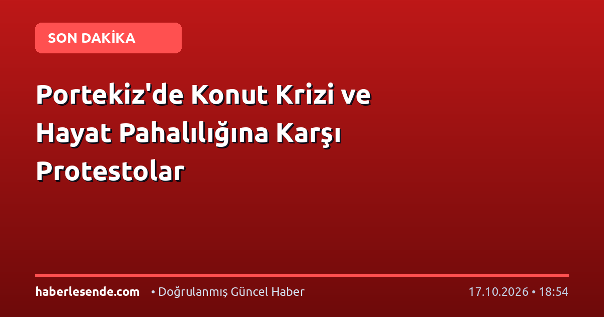 Portekiz'de Konut Krizi ve Hayat Pahalılığına Karşı Protestolar