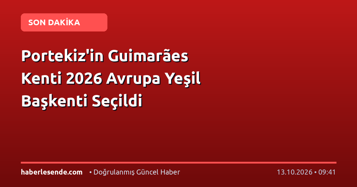 Portekiz'in Guimarães Kenti 2026 Avrupa Yeşil Başkenti Seçildi