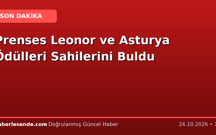 Prenses Leonor ve Asturya Ödülleri Sahilerini Buldu