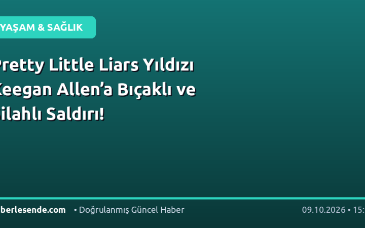 Pretty Little Liars Yıldızı Keegan Allen’a Bıçaklı ve Silahlı Saldırı!