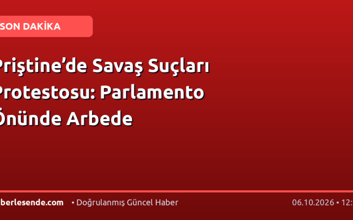 Priştine’de Savaş Suçları Protestosu: Parlamento Önünde Arbede