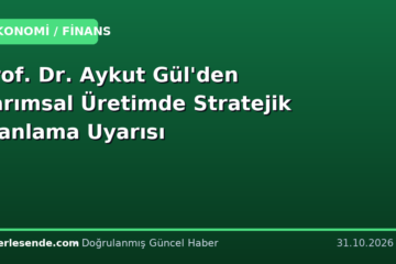 Prof. Dr. Aykut Gül'den Tarımsal Üretimde Stratejik Planlama Uyarısı