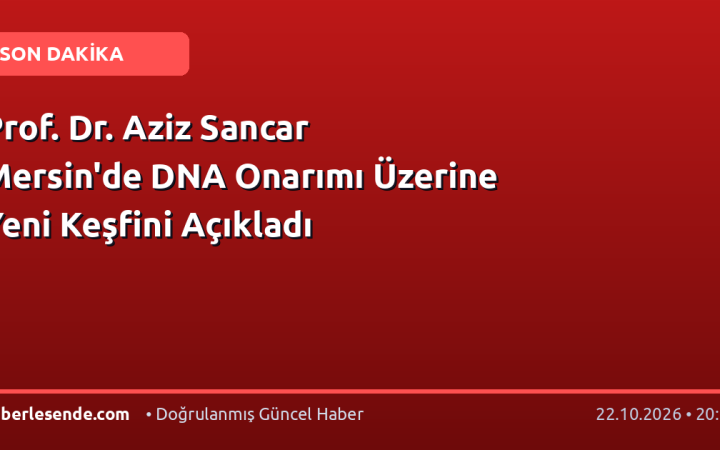 Prof. Dr. Aziz Sancar Mersin'de DNA Onarımı Üzerine Yeni Keşfini Açıkladı