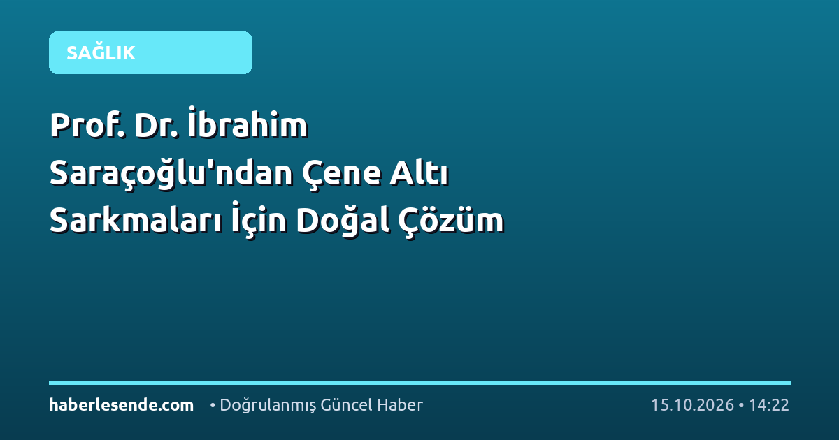 Prof. Dr. İbrahim Saraçoğlu'ndan Çene Altı Sarkmaları İçin Doğal Çözüm