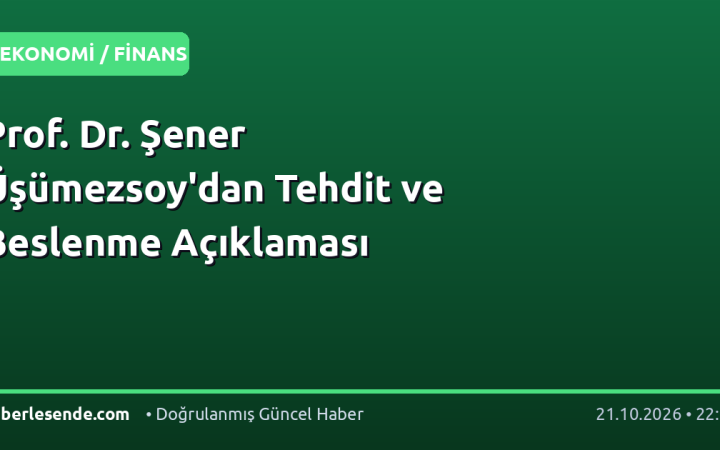 Prof. Dr. Şener Üşümezsoy'dan Tehdit ve Beslenme Açıklaması