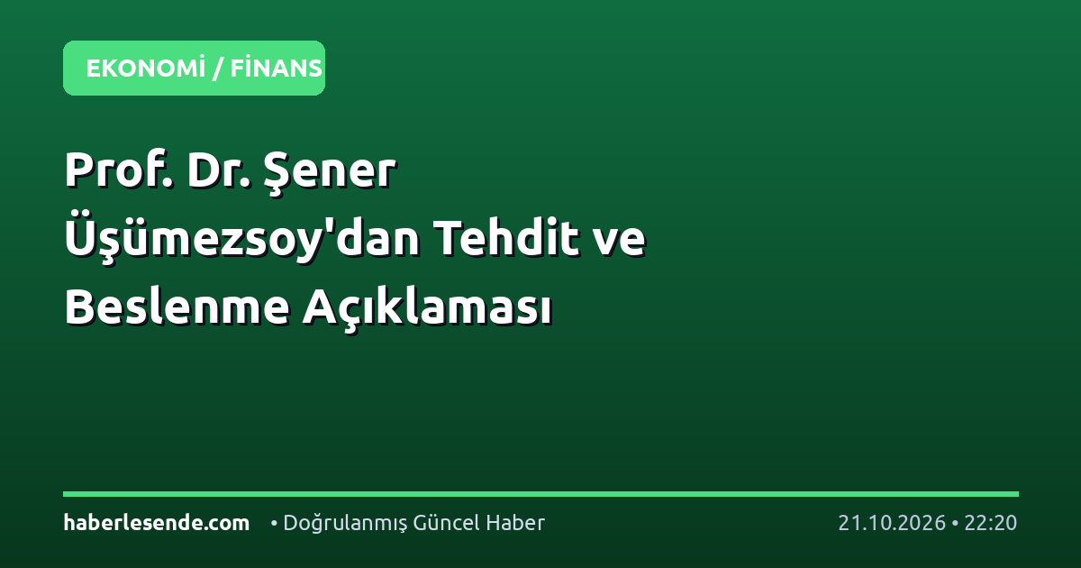 Prof. Dr. Şener Üşümezsoy'dan Tehdit ve Beslenme Açıklaması