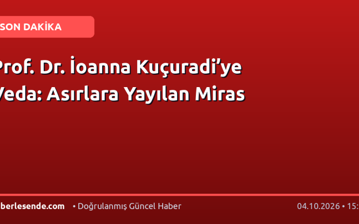 Prof. Dr. İoanna Kuçuradi’ye Veda: Asırlara Yayılan Miras
