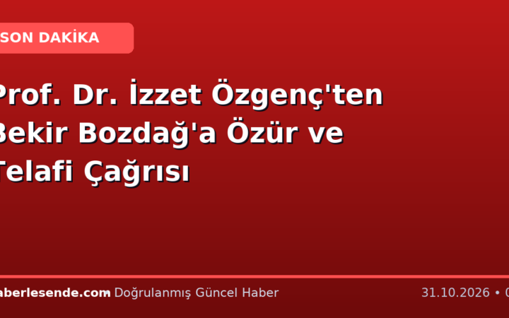 Prof. Dr. İzzet Özgenç'ten Bekir Bozdağ'a Özür ve Telafi Çağrısı