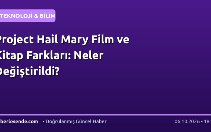 Project Hail Mary Film ve Kitap Farkları: Neler Değiştirildi?