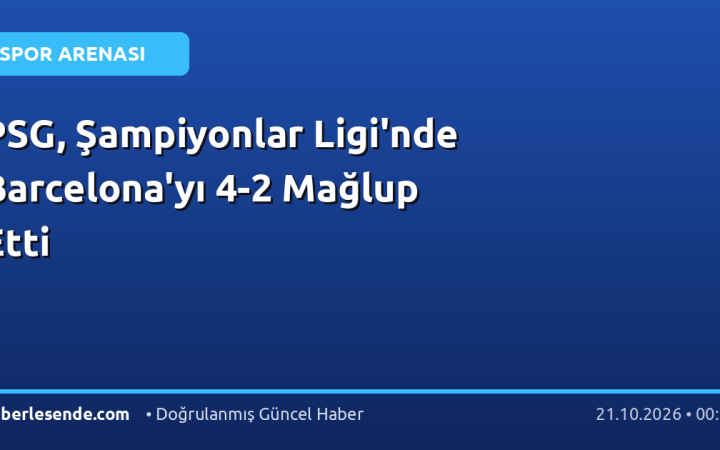 PSG, Şampiyonlar Ligi'nde Barcelona'yı 4-2 Mağlup Etti