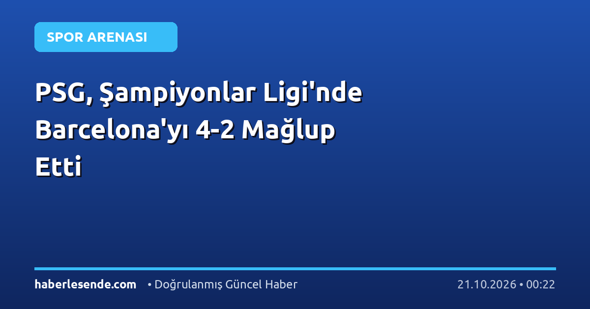 PSG, Şampiyonlar Ligi'nde Barcelona'yı 4-2 Mağlup Etti