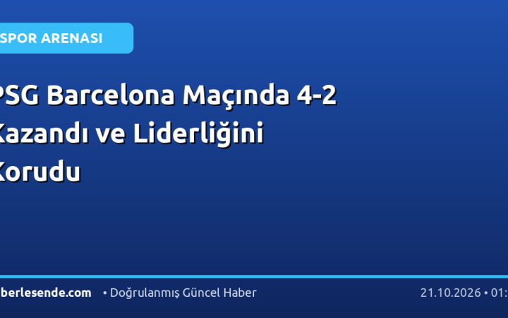 PSG Barcelona Maçında 4-2 Kazandı ve Liderliğini Korudu