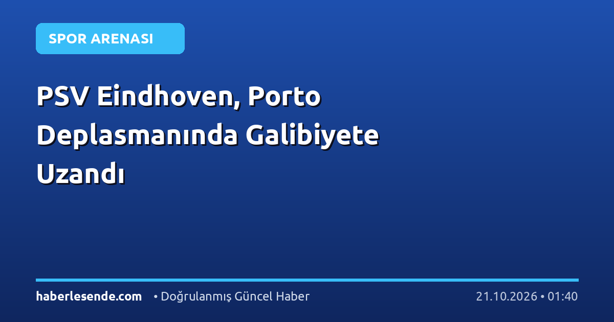 PSV Eindhoven, Porto Deplasmanında Galibiyete Uzandı