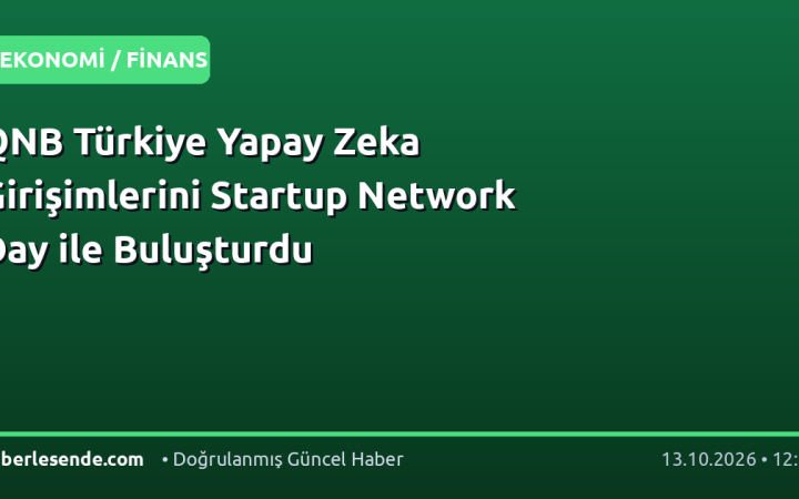 QNB Türkiye Yapay Zeka Girişimlerini Startup Network Day ile Buluşturdu