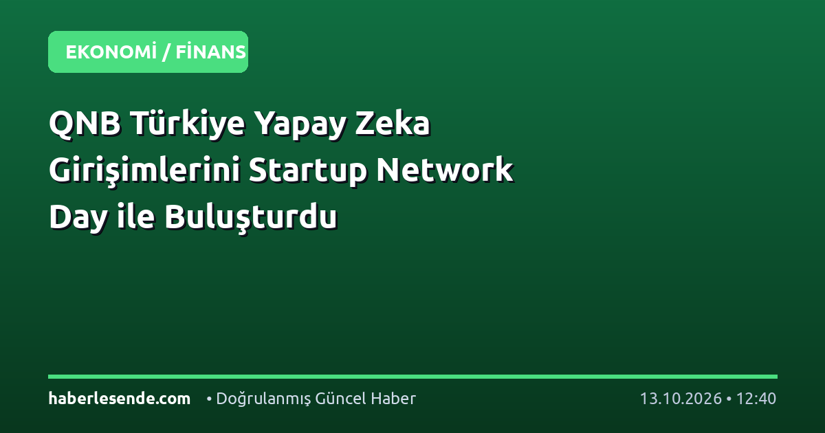 QNB Türkiye Yapay Zeka Girişimlerini Startup Network Day ile Buluşturdu