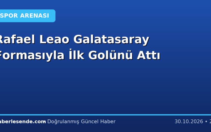 Rafael Leao Galatasaray Formasıyla İlk Golünü Attı