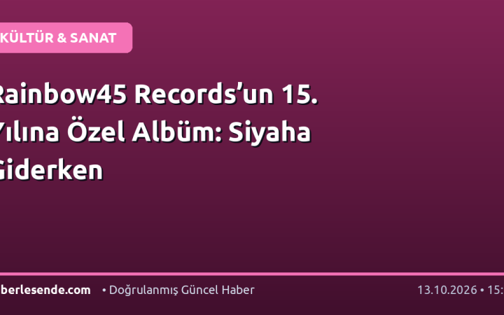 Rainbow45 Records’un 15. Yılına Özel Albüm: Siyaha Giderken