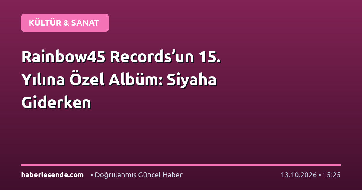 Rainbow45 Records’un 15. Yılına Özel Albüm: Siyaha Giderken