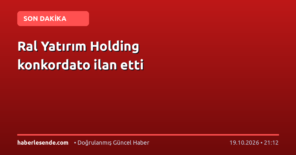 Ral Yatırım Holding konkordato ilan etti