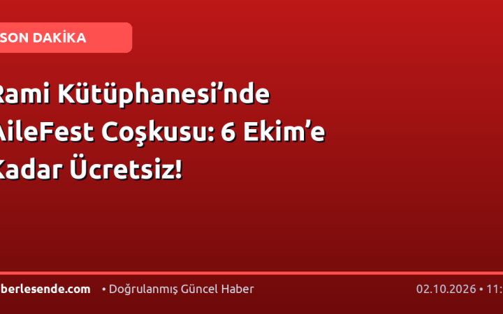 Rami Kütüphanesi’nde AileFest Coşkusu: 6 Ekim’e Kadar Ücretsiz!