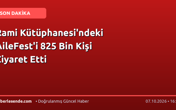 Rami Kütüphanesi'ndeki AileFest'i 825 Bin Kişi Ziyaret Etti