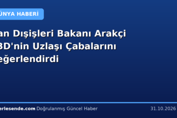 İran Dışişleri Bakanı Arakçi ABD'nin Uzlaşı Çabalarını Değerlendirdi