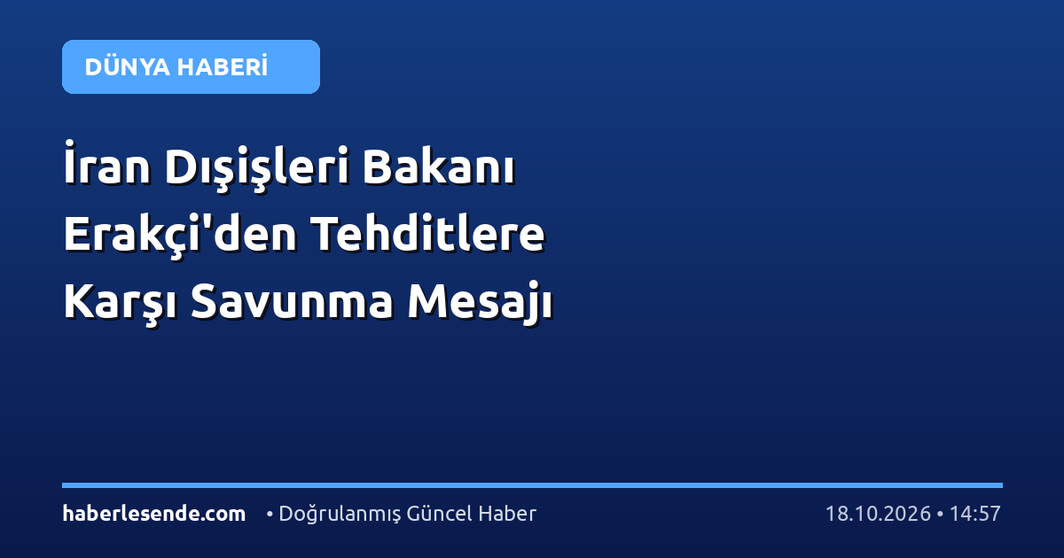İran Dışişleri Bakanı Erakçi'den Tehditlere Karşı Savunma Mesajı