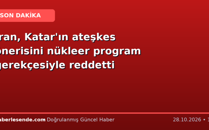 İran, Katar'ın ateşkes önerisini nükleer program gerekçesiyle reddetti